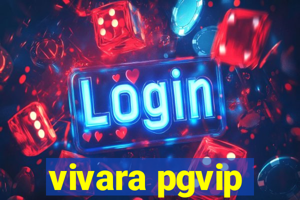 vivara pgvip